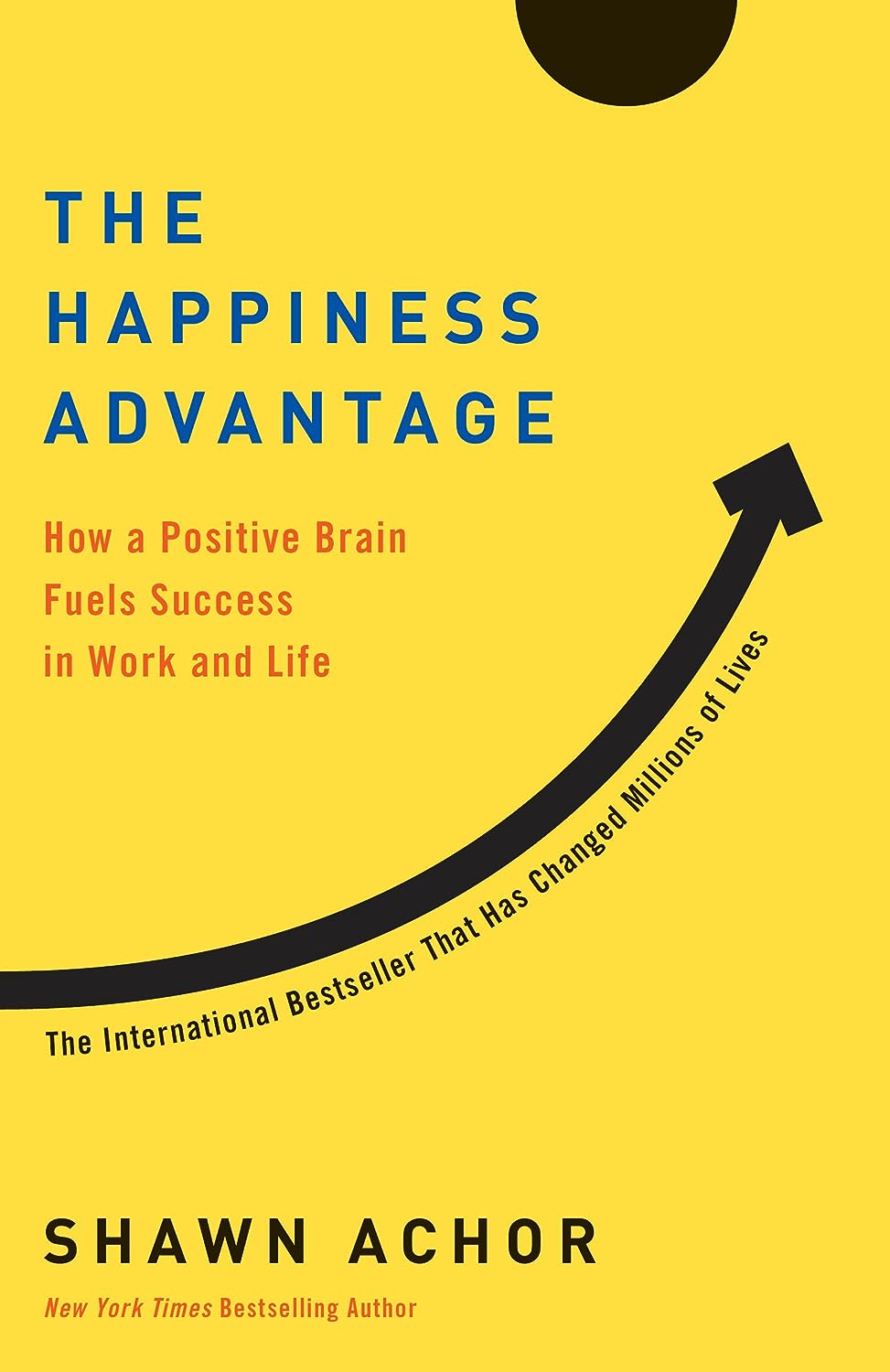 The Happiness Advantage: How a Positive Brain Fuels Success in Work and Life Paperback – June 5, 2018